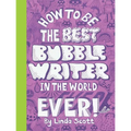 How to Be the Best Bubblewriter in the World Ever!
