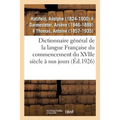 Dictionnaire Général de la Langue Française Du Commencement Du Xviie Siècle À Nos Jours: Précédé d'Un Traité de la Formation de la Langue...