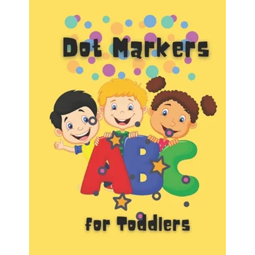 Dot Markers For Toddlers: Easy Guided BIG DOTS - Do a dot page a day - Giant, Large, Kids Activity ... Toddler, Preschool, Kindergarten, Girls, Boys - Paperback