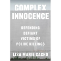 Complex Innocence: Defending Defiant Victims of Police Killings