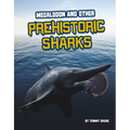 Megalodon and Other Prehistoric Sharks