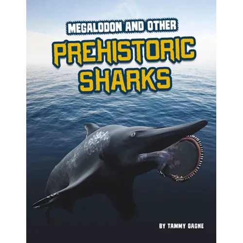 Megalodon and Other Prehistoric Sharks