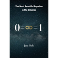The Most Beautiful Equation in the Universe 0=∞=1