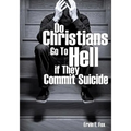 Do Christians Go to Hell If They Commit Suicide