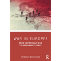 War in Europe?: From Impossible War to Improbable Peace