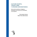 Cultura escrita, tiempo libre y jóvenes universitarios: Acerca de las prácticas e imágenes vinculadas con la lectura, los contenidos y los soportes