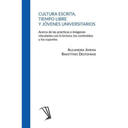 Cultura escrita, tiempo libre y jóvenes universitarios: Acerca de las prácticas e imágenes vinculadas con la lectura, los contenidos y los soportes