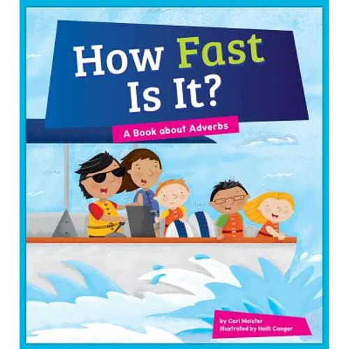 How Fast Is It?: A Book about Adverbs