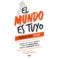 El Mundo Es Tuyo: Manual Para Chicas / The World Is Yours. a Manual for Girls