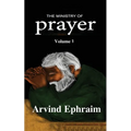 The Ministry of Prayer Volume 1: How to start a Prayer Ministry