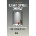 The Empty Showcase Syndrome: Tough Questions about Cultural Heritage from Colonial Regions