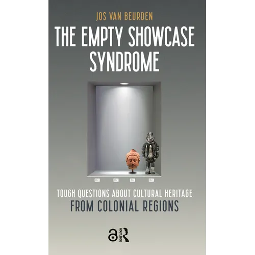The Empty Showcase Syndrome: Tough Questions about Cultural Heritage from Colonial Regions