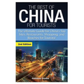 The Best of China for Tourists: The Ultimate Guide for China's Top Sites, Restaurants, Shopping, and Beaches for Tourists!