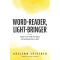 Word-Reader, Light-Bringer: Vignettes from the Bible for Shining God's Light