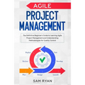 Agile Project Management: The Definitive Beginner's Guide to Learning Agile Project Management and Understanding Methodologies for Quality Contr