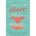 Nuestro Utero: Un compromiso de luz para el camino espiritual de las mujeres