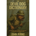 The Devil Dog Dictionary: An Unofficial Guide to Words and Expressions of the United States Marine Corps