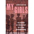 My Girls: The Power of Friendship in a Poor Neighborhood