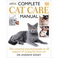 Complete Cat Care Manual: The Essential, Practical Guide to All Aspects of Caring for Your Cat