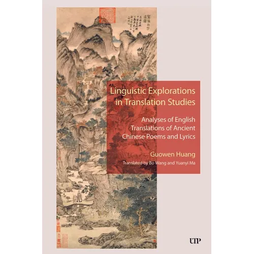 Linguistic Explorations in Translation Studies: Analyses of English Translations of Ancient Chinese Poems and Lyrics