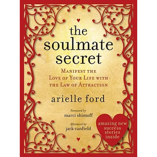 The Soulmate Secret: Manifest the Love of Your Life with the Law of Attraction