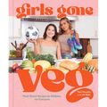 Girls Gone Veg: Plant-Based Recipes by Athletes, for Everyone