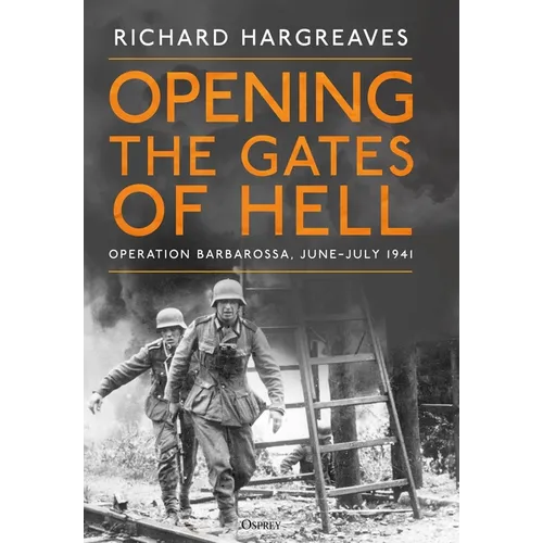 Opening the Gates of Hell: Operation Barbarossa, June-July 1941