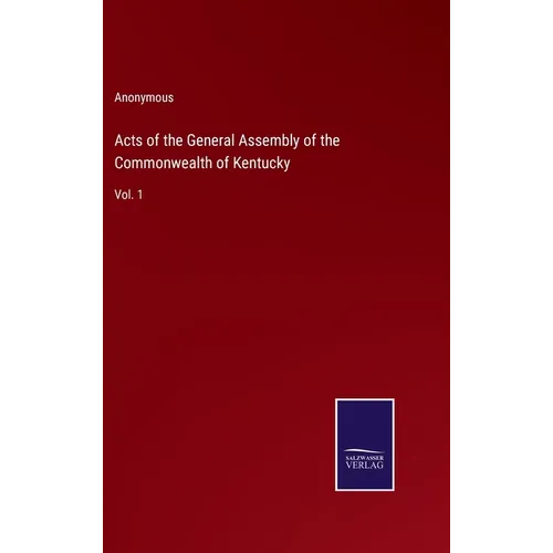 Acts of the General Assembly of the Commonwealth of Kentucky: Vol. 1