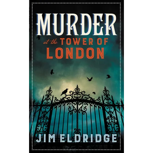 Murder at the Tower of London: The Thrilling Historical Whodunnit