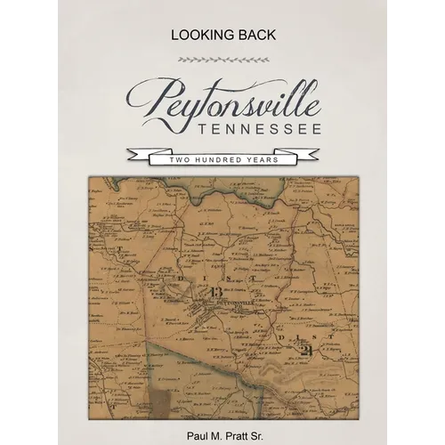 Looking Back, Peytonsville, Tennessee, Two Hundred Years: Looking Back, Peytonsville, Tennessee, Two Hundred Years