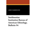 Smithsonian Institution Bureau of American Ethnology, Bulletin 94