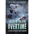 Sudden Death Overtime: A Story of Hockey and Vampires