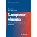 Nanoporous Alumina: Fabrication, Structure, Properties and Applications