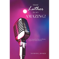That Luther Is so Amazing: Poetry Inspired by Raymond Booker Inspired by Luther Vandross
