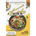 Keto After 50: The Ultimate Keto Diet for Beginners. Boost Your Energy, Balance Your Hormones, and Stay Healthy in Your Senior Years