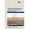 Enhanced Oil Recovery: Mechanisms, Technologies and Feasibility Analyses