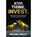 Stop. Think. Invest.: A Behavioral Finance Framework for Optimizing Investment Portfolios