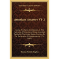 American Ancestry V1-2: Giving The Name And Descent, In The Male Line, Of Americans Whose Ancestors Settled In The United States, Previous To