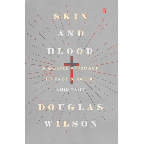 Skin and Blood: A Gospel Approach to Race & Racial Animosity