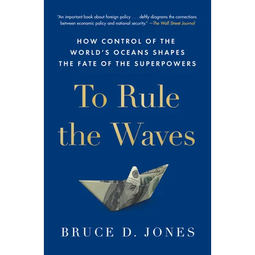 To Rule the Waves: How Control of the World's Oceans Shapes the Fate of the Superpowers