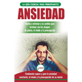 Ansiedad: Reacondicione su cerebro ansioso y termine con los ataques de pánico - finalmente pare y controle su ansiedad, miedo y preocupación constant