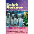 Ralph Metzner, Explorer of Consciousness: The Life and Legacy of a Psychedelic Pioneer