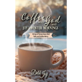 Coffee with God and Joy in the Winter Mornings: 90 Sips of Strong Grace, Bold Faith, and Endless Mercy