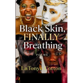 Black Skin, FINALLY Breathing A Black Woman's Story You Were Meant to Feel: Confessions Too Loud to Whisper