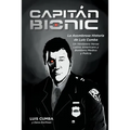 Captain Bionic: La Asombrosa Historia de Luis Cumba: Un Verdarero Heroe Latino Americano y Bombero Medico y Policia