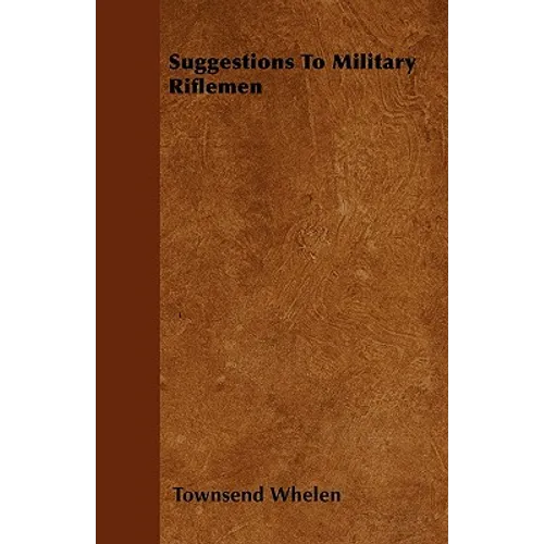 Suggestions to Military Riflemen