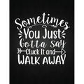 Sometimes You Just Gotta Say Cluck It And Walk Away: Recipe Notebook to Write In Favorite Recipes - Best Gift for your MOM - Cookbook For Writing Reci