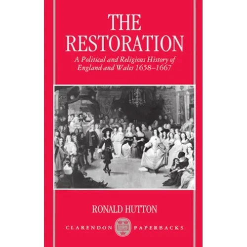 Restoration: A Political and Religious History of England and Wales 1658-1667 - Paperback