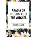 Aradia or the Gospel of the Witches