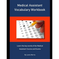 Medical Assistant Vocabulary Workbook: Learn the key words of the Medical Assistant Course and Exams